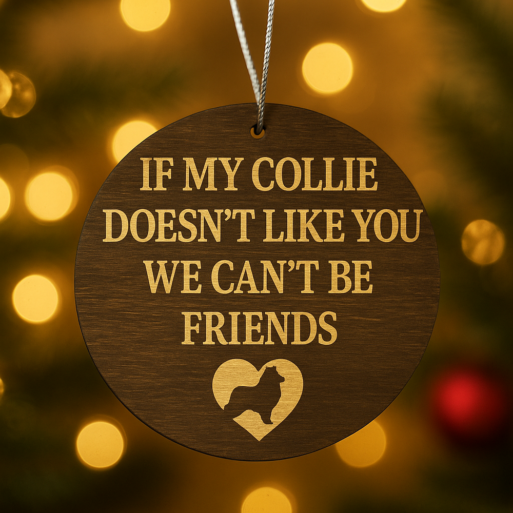 Can't be Friends Collie Ornament